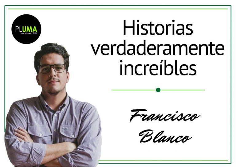 francisco Blanco Historias verdaderamente incr